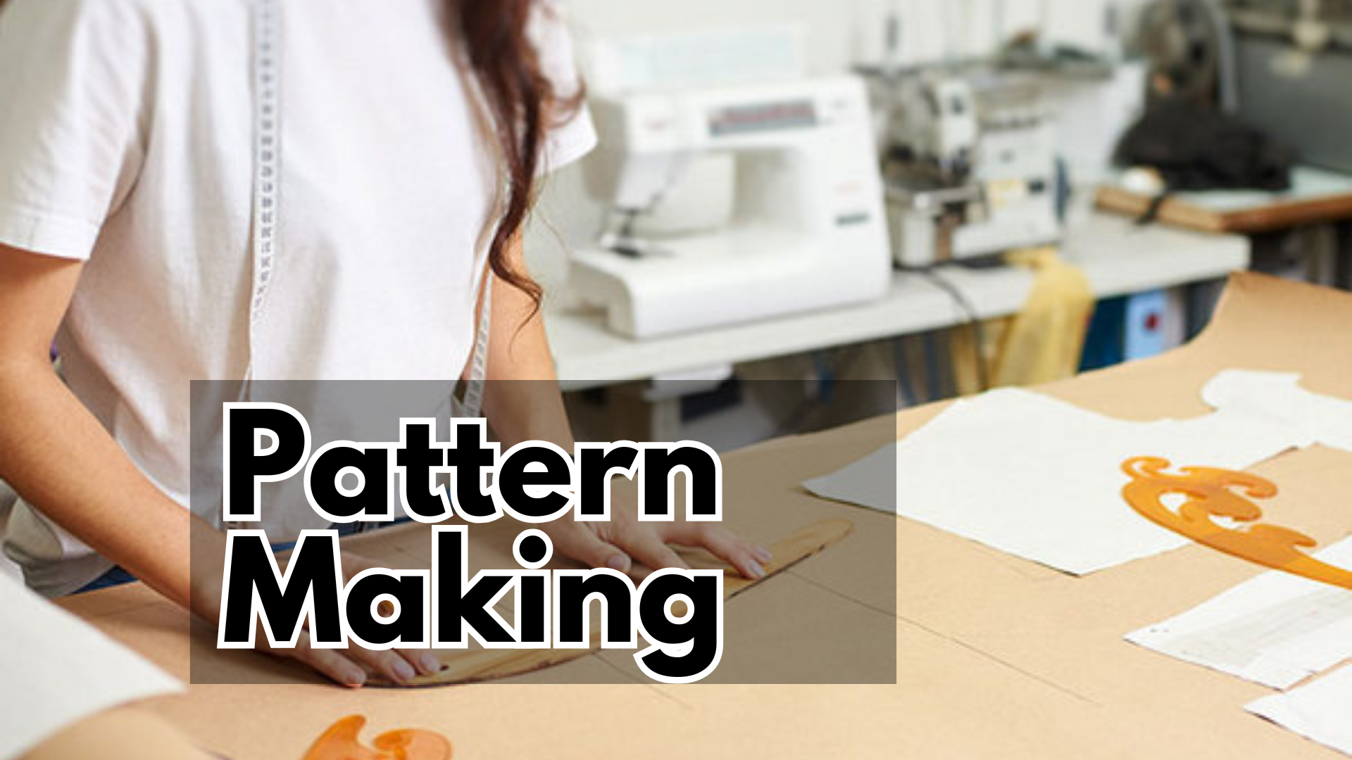 Pattern Making & Garment Construction